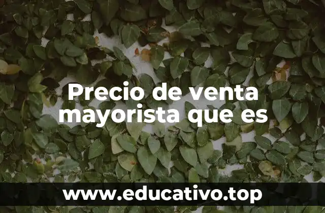 Precio de venta mayorista que es