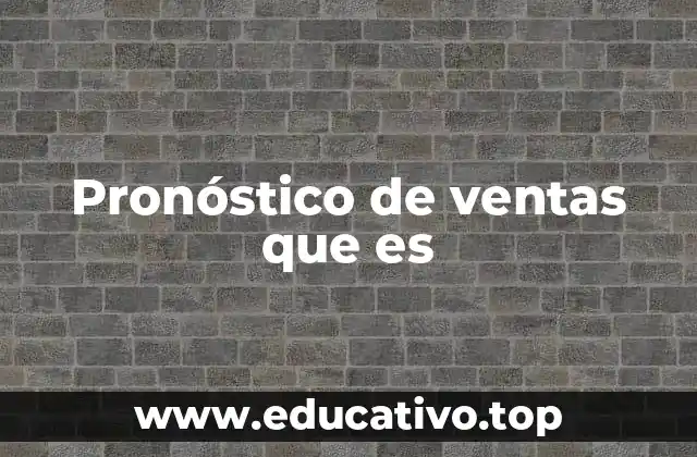 Pronóstico de ventas que es