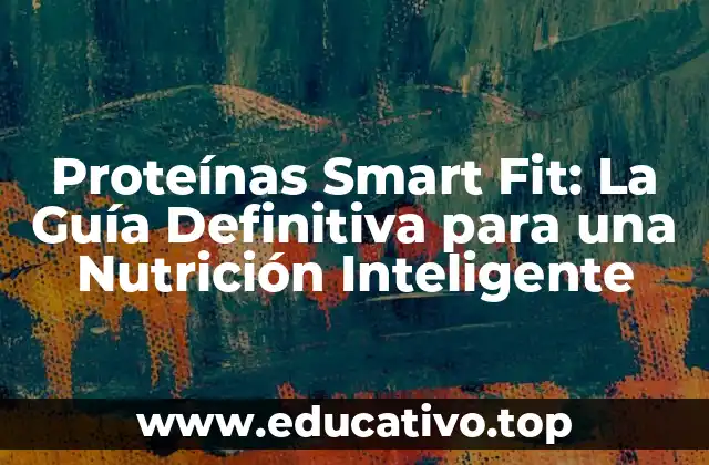 ¿Qué son las Proteínas Smart Fit?