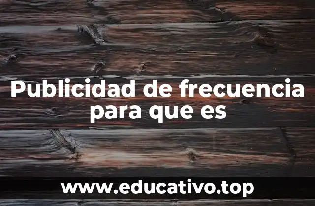 Publicidad de frecuencia para que es