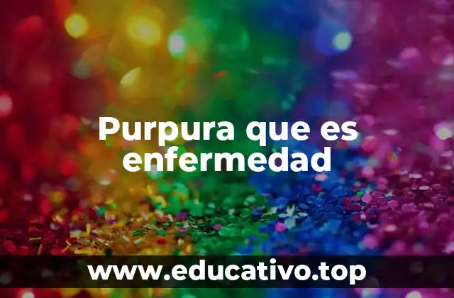 Purpura que es enfermedad