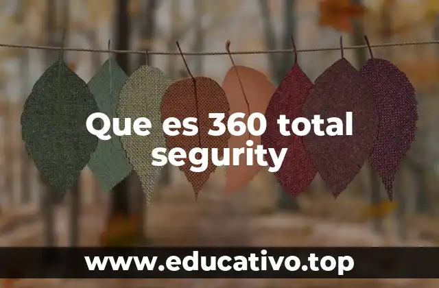 Cómo funciona la protección integral de 360 Total Security