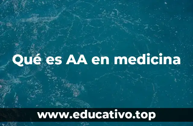 Qué es AA en medicina