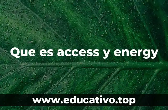 Que es access y energy