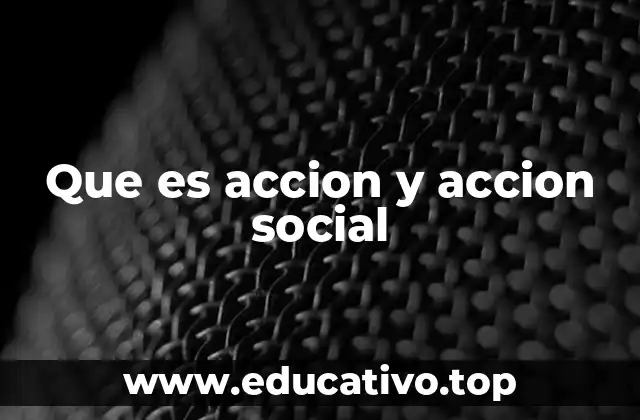 Que es accion y accion social