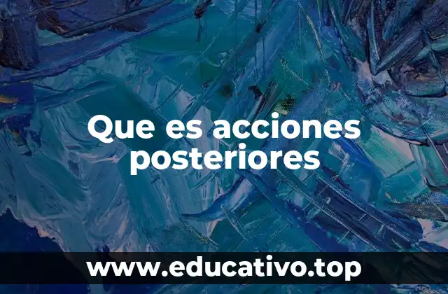 El rol de las acciones posteriores en la toma de decisiones