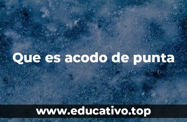 Que es acodo de punta