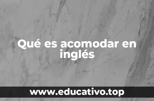 Qué es acomodar en inglés