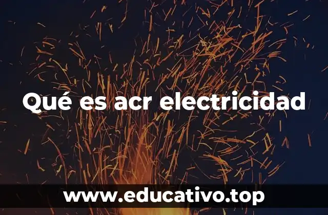 Qué es acr electricidad