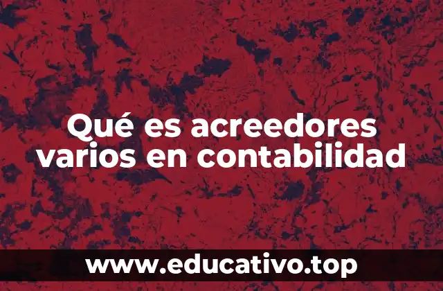 La importancia de los acreedores varios en el control financiero