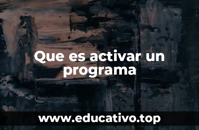 Que es activar un programa