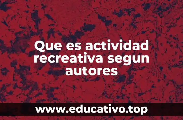 Que es actividad recreativa segun autores