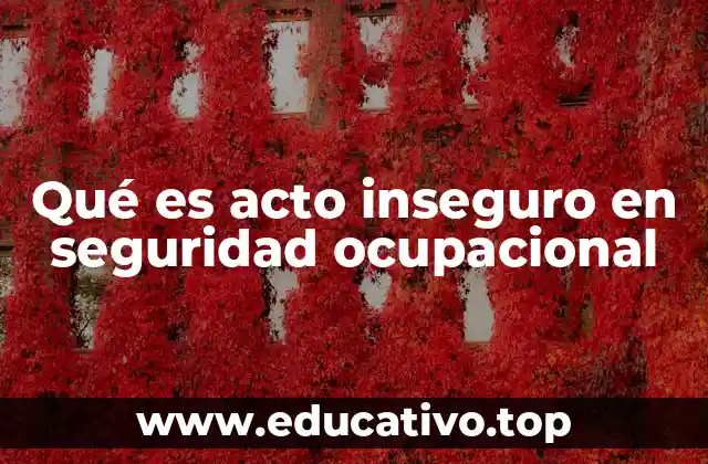 Qué es acto inseguro en seguridad ocupacional