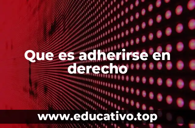 Que es adherirse en derecho
