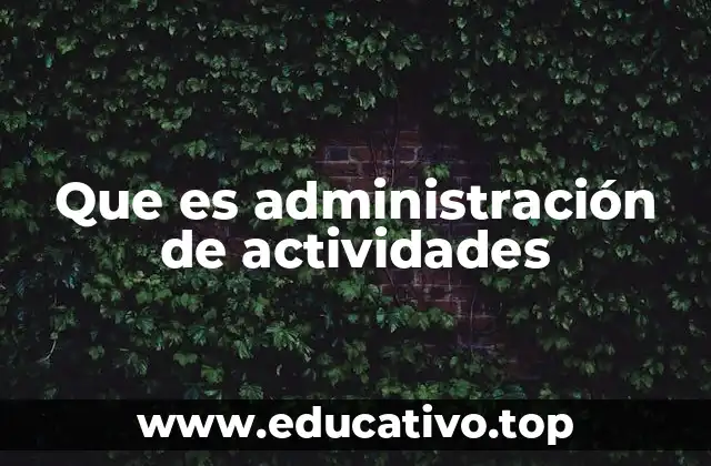 Que es administración de actividades