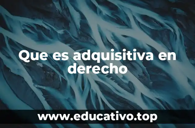Que es adquisitiva en derecho