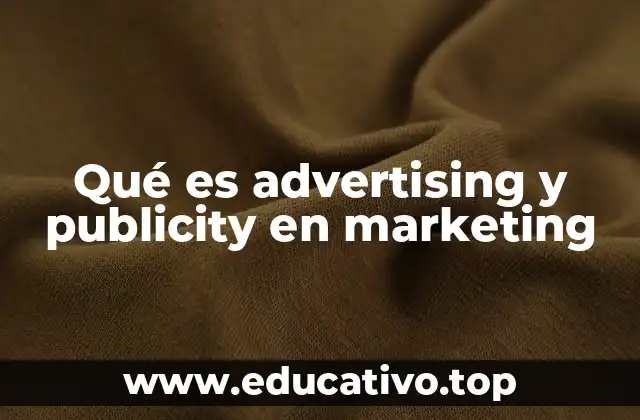 Qué es advertising y publicity en marketing