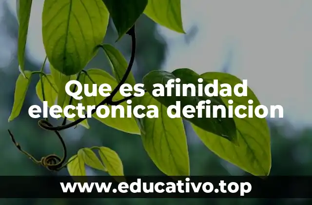 Que es afinidad electronica definicion