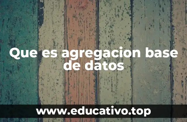 Que es agregacion base de datos