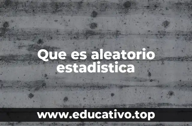 Que es aleatorio estadistica