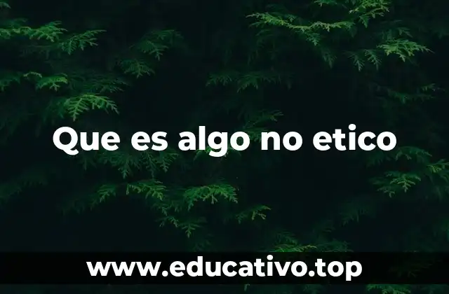 Que es algo no etico