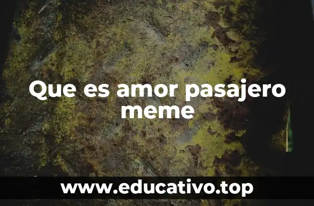 El fenómeno del meme de amor pasajero en redes sociales