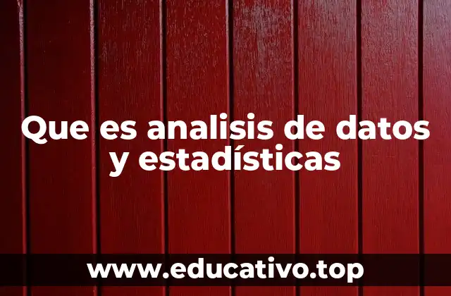 Que es analisis de datos y estadísticas