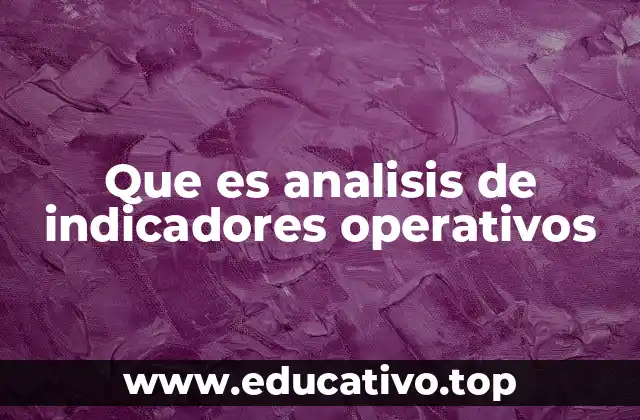 Que es analisis de indicadores operativos