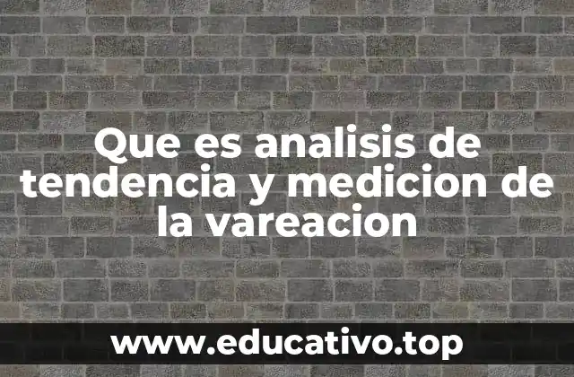 Que es analisis de tendencia y medicion de la vareacion