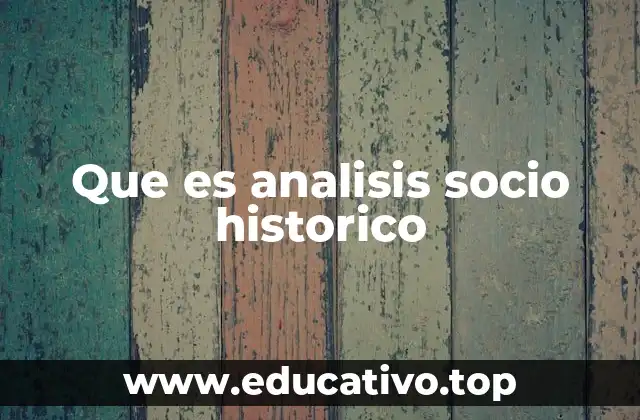 La importancia de comprender el contexto histórico en el estudio social