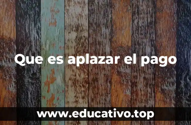 Que es aplazar el pago