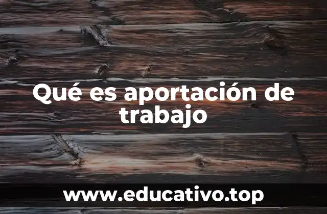 La importancia de la contribución laboral en el desarrollo económico