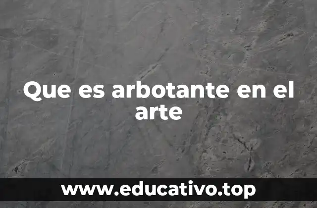 Que es arbotante en el arte
