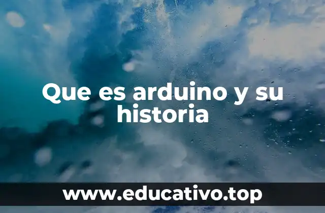 Que es arduino y su historia