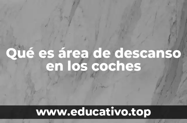 Qué es área de descanso en los coches