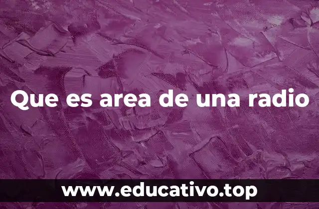 Que es area de una radio