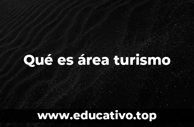 Qué es área turismo