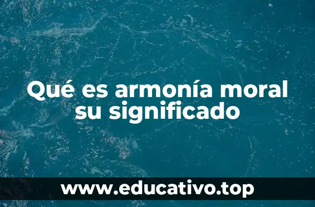 Qué es armonía moral su significado