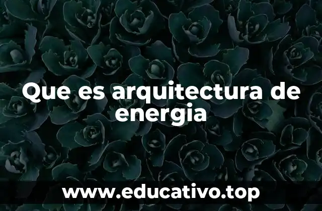 Que es arquitectura de energia