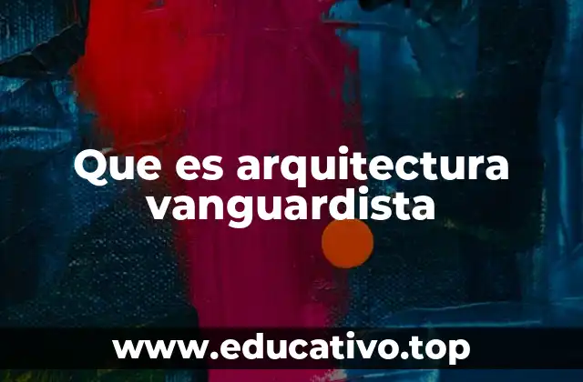 Que es arquitectura vanguardista