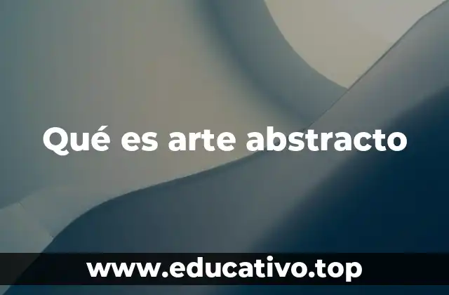 Qué es arte abstracto