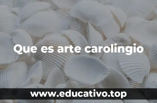 Que es arte carolingio