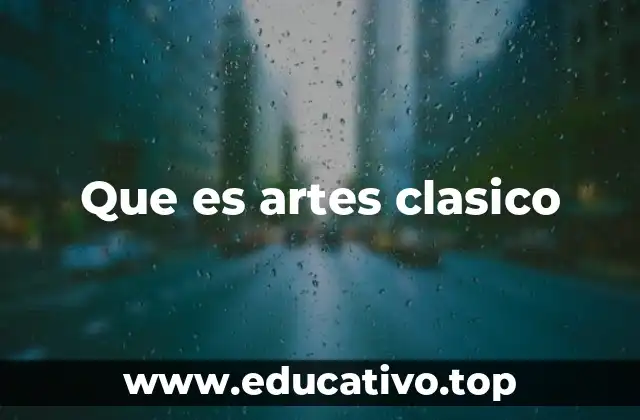 Que es artes clasico