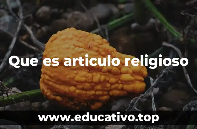 Que es articulo religioso