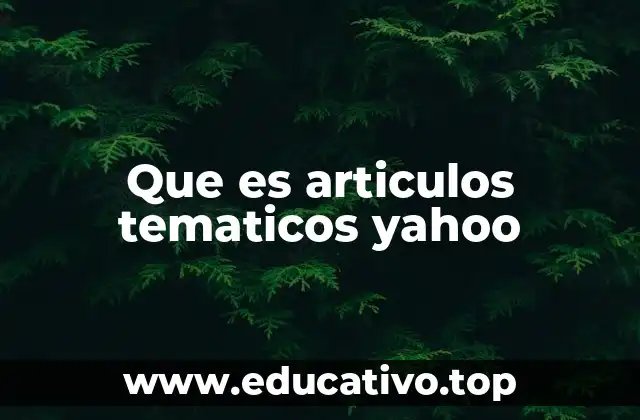 Que es articulos tematicos yahoo