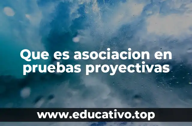Que es asociacion en pruebas proyectivas