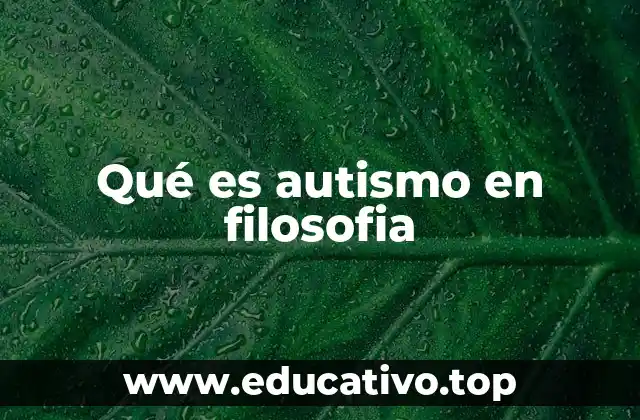 Qué es autismo en filosofia
