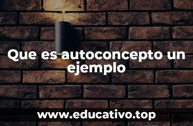 Que es autoconcepto un ejemplo