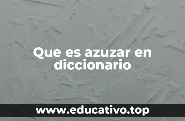 Que es azuzar en diccionario