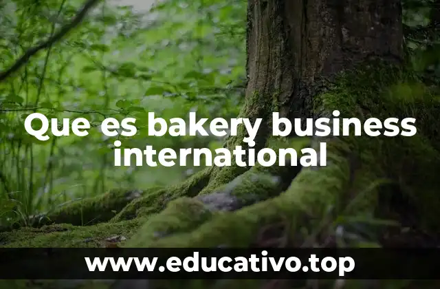 Que es bakery business international